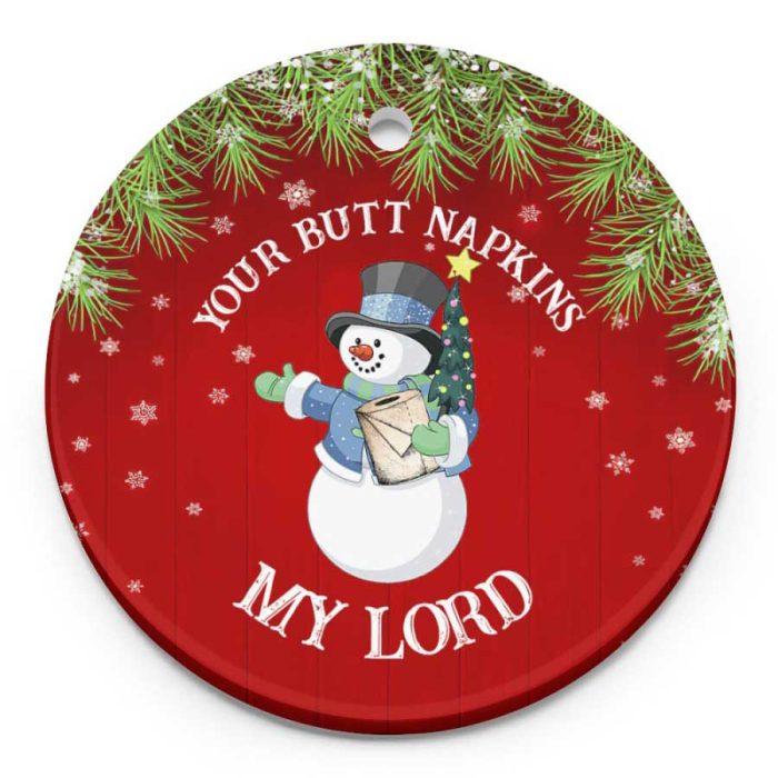 Snowman Your Butt Napkins My Lord Funny Christmas Ceramic Ornament