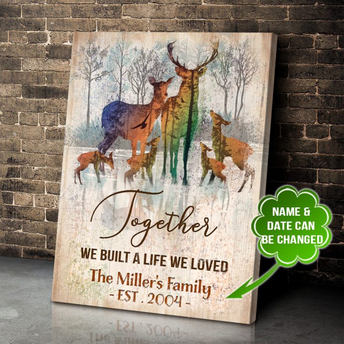 Custom Deer Together We Built A Life We Loved Canvas Prints Wall Art Decor