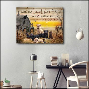 We Built A Life We Loved Labrador Retrivers Canvas Wall Art Farmhouse Decor