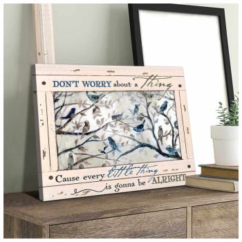 Birds Canvas Don'T Worry About A Thing Cause Every Little Thing Is Gonna Be Alright Wall Art Decor