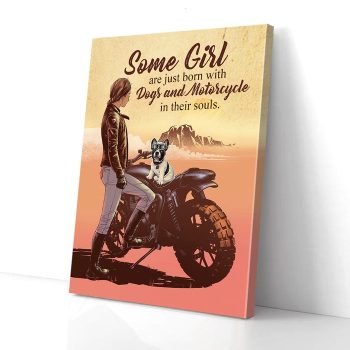Some Girls Are Just Born With Dogs And Motorcycle Canvas Poster Prints Wall Art Decor