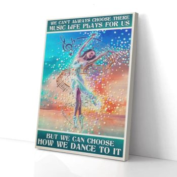 We Cant Always Choose There Music Life Ballet Canvas Poster Prints Wall Art Decor