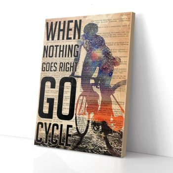 When Nothing Goes Right Go Cycle Canvas Poster Prints Wall Art Decor