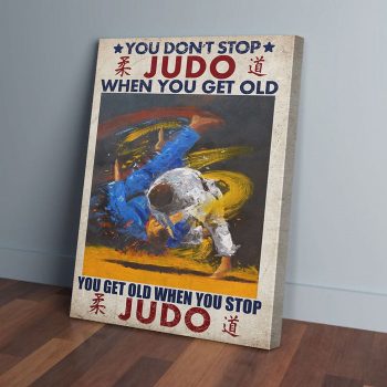 You Dont Stop Judo When You Get Old Judo Love Canvas Poster Prints Wall Art Decor