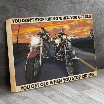 You Don't Stop Riding When You Get Old Canvas Poster Prints Wall Art Decor