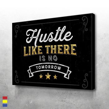 Hustle Like There Is No Tomorrow Hustle Wall Art Motivation Canvas Poster Print Wall Art Decor