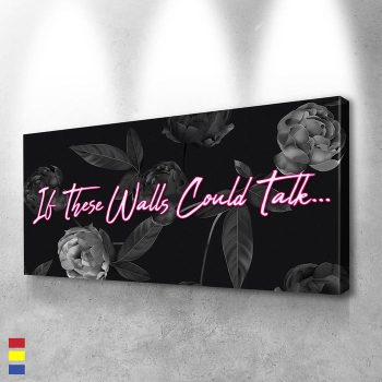 If These Walls Could Talk a Perfect Decoration for Cozy Home Canvas Poster Print Wall Art Decor