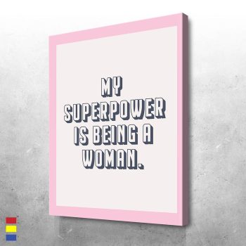 SUPERWOMAN My Superpower Is Being A Woman the Unique Strengths of Women Canvas Poster Print Wall Art Decor