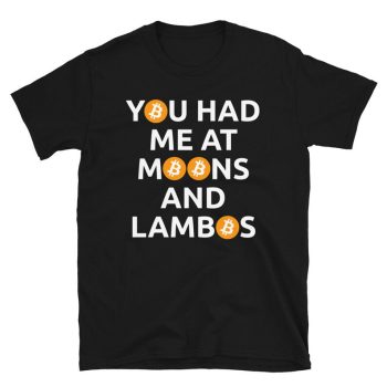 You Had Me At Moons And Lambos Bitcoin Funny Cotton Lamborghini Tee Unisex T-Shirt FTS107