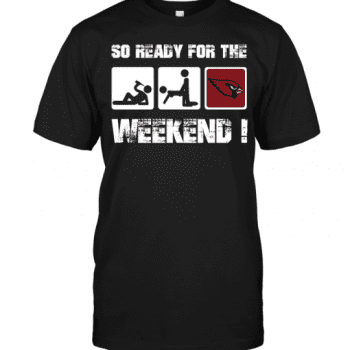 Arizona Cardinals So Ready For The Weekend! Unisex T-Shirt Kid T-Shirt LTS788