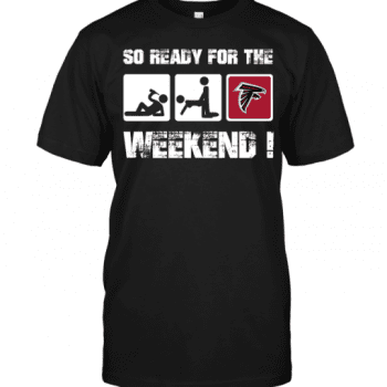 Atlanta Falcons So Ready For The Weekend! Unisex T-Shirt Kid T-Shirt LTS525