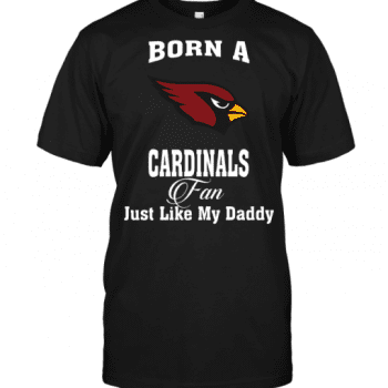 Born A Arizona Cardinals Fan Just Like My Daddy Unisex T-Shirt Kid T-Shirt LTS797