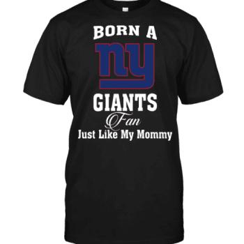 Born A New York Giants Fan Just Like My Mommy Unisex T-Shirt Kid T-Shirt LTS4786