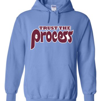 Carolina Philadelphia Phillies "Trust The Process" Hooded Sweatshirt Unisex Hoodie
