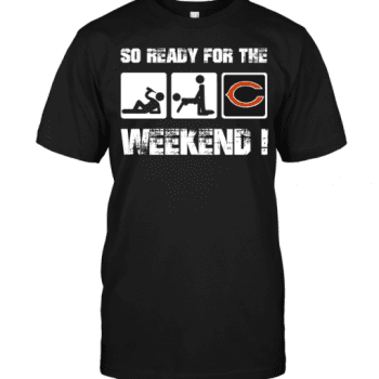 Chicago Bears So Ready For The Weekend! Unisex T-Shirt Kid T-Shirt LTS1339