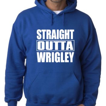 Chicago Cubs Wrigley "Straight Outta Wrigley" Hooded Sweatshirt Unisex Hoodie