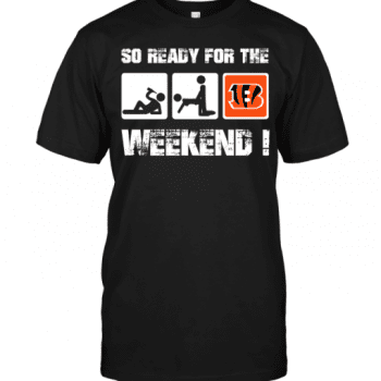 Cincinnati Bengals So Ready For The Weekend! Unisex T-Shirt Kid T-Shirt LTS1605