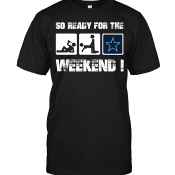 Dallas Cowboys So Ready For The Weekend! Unisex T-Shirt Kid T-Shirt LTS2143