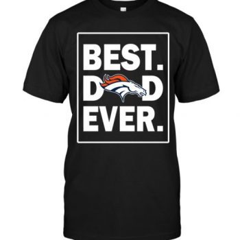 Denver Broncos Best Dad Ever - Father is Day Unisex T-Shirt Kid T-Shirt LTS1035