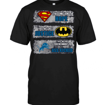Detroit Lions Superman Means hope Batman Means Justice This Means You are About To Get Your Ass Kicked Unisex T-Shirt Kid T-Shirt LTS3493