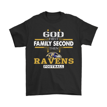 God First Family Second Then Baltimore Ravens Football Unisex T-Shirt Kid T-Shirt LTS029