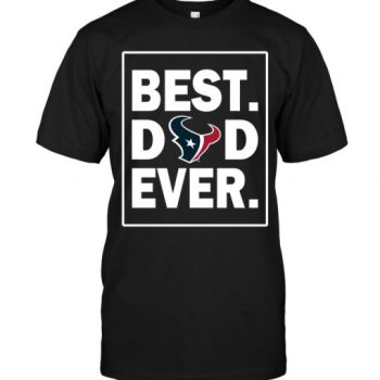 Houston Texans Best Dad Ever - Father is Day Unisex T-Shirt Kid T-Shirt LTS4026