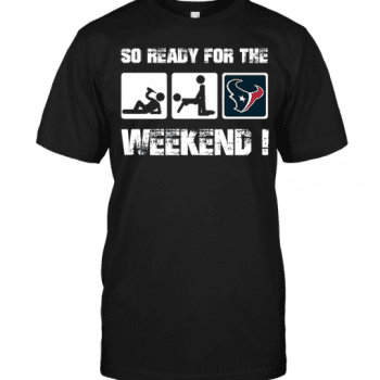 Houston Texans So Ready For The Weekend! Unisex T-Shirt Kid T-Shirt LTS4040