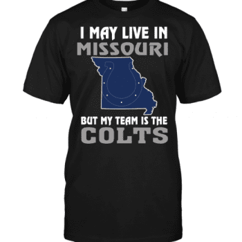 I May Live In Missouri But My Team Is The Indianapolis Colts Unisex T-Shirt Kid T-Shirt LTS2414