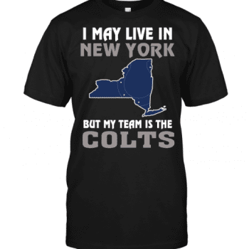 I May Live In New York But My Team Is The Indianapolis Colts Unisex T-Shirt Kid T-Shirt LTS2417