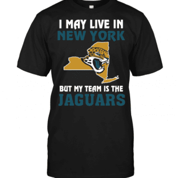 I May Live In New York But My Team Is The Jacksonville Jaguars Unisex T-Shirt Kid T-Shirt LTS2688