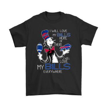 I Will Love My Buffalo Bills Here Or There Everywhere Unisex T-Shirt Kid T-Shirt LTS489