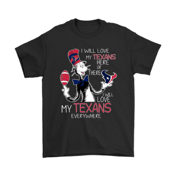 I Will Love My Houston Texans Here Or There Everywhere Unisex T-Shirt Kid T-Shirt LTS4269