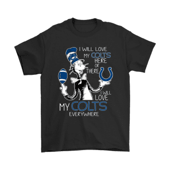 I Will Love My Indianapolis Colts Here Or There Everywhere Unisex T-Shirt Kid T-Shirt LTS2655
