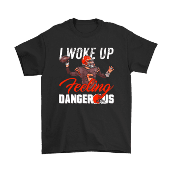I Woke Up Feeling Dangerous Cleveland Browns Unisex T-Shirt Kid T-Shirt LTS1989