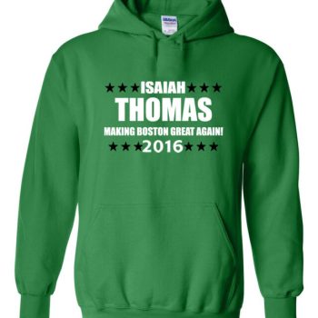Isaiah Thomas Boston Celtics "Isiah For President 2016" Hooded Sweatshirt Hoodie