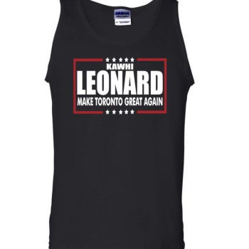 Kawhi Leonard Toronto Raptors "Making Toronto Great Again" Unisex Tank Top