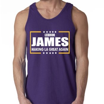 Lebron James Los Angeles Lakers "Making La Win Again" Unisex Tank Top