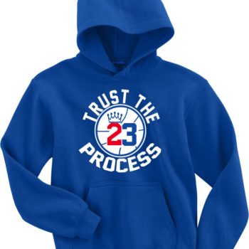 Lebron James Philadelphia 76Ers "Trust The Process" Hooded Sweatshirt Unisex Hoodie