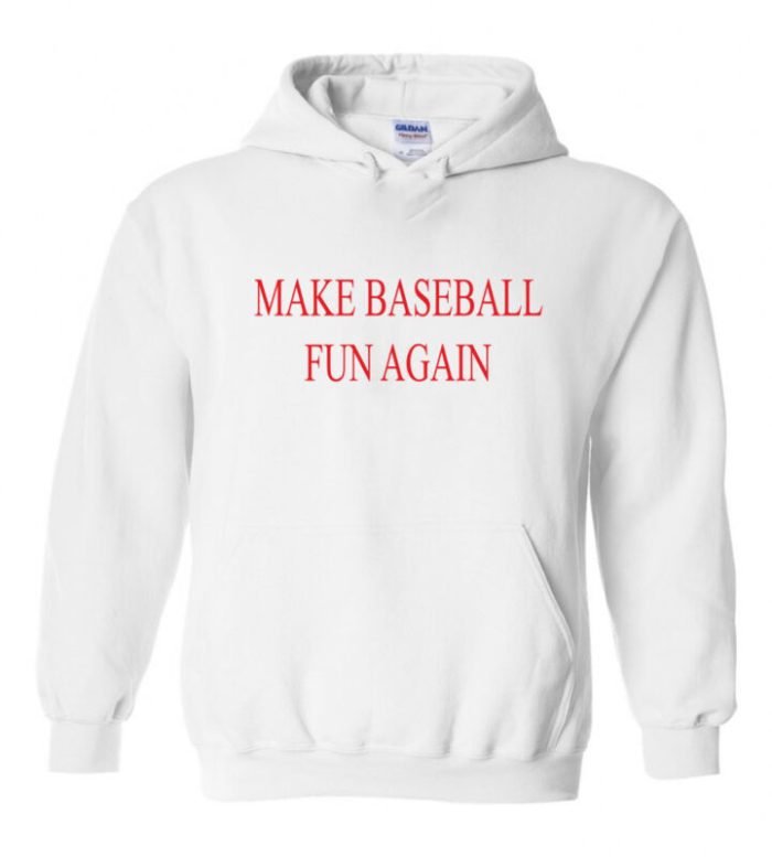 Make Baseball Fun Again Bryce Harper Nationals Hooded Sweatshirt Hoodie