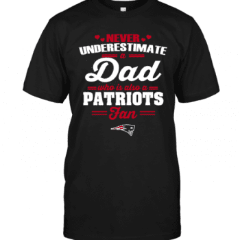 Never Underestimate A Dad Who Is Also A New England Patriots Fan Unisex T-Shirt Kid T-Shirt LTS4293