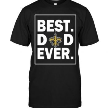 New Orleans Saints Best Dad Ever - Father is Day Unisex T-Shirt Kid T-Shirt LTS4573