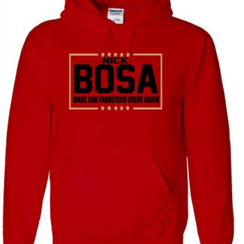 Nick Bosa San Francisco 49Ers Election Hooded Sweatshirt Unisex Hoodie