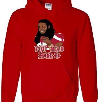 Richard Sherman San Francisco 49Ers "You Mad Bro" Hoodie Hooded Sweatshirt