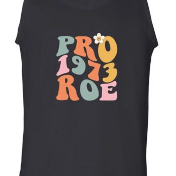 Roe V Wade 1973 Pro Roe Unisex Tank Top