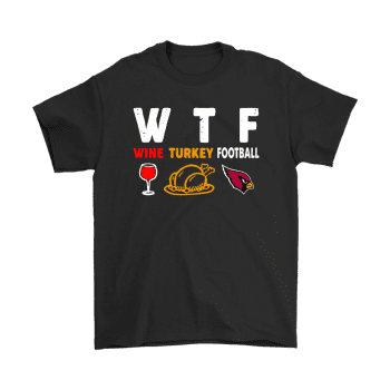 Wtf Wine Turkey Football Arizona Cardinals Thanksgiving Unisex T-Shirt Kid T-Shirt LTS1019