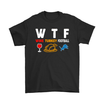 Wtf Wine Turkey Football Detroit Lions Thanksgiving Unisex T-Shirt Kid T-Shirt LTS3725