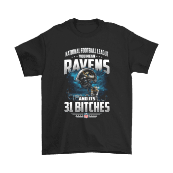 You Mean Ravens And Its 31 Bitches Baltimore Ravens Unisex T-Shirt Kid T-Shirt LTS101