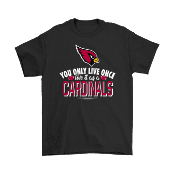 You Only Live Once Live It As A Arizona Cardinals Unisex T-Shirt Kid T-Shirt LTS1021