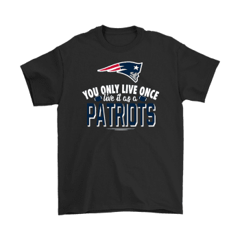 You Only Live Once Live It As A New England Patriots Unisex T-Shirt Kid T-Shirt LTS4479