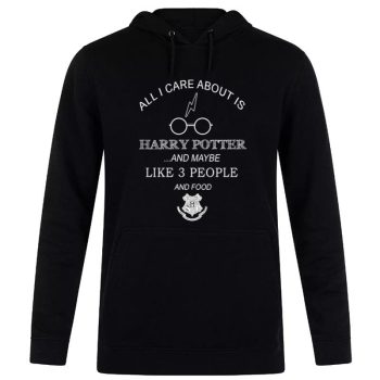All I Care About Is Harry Potter And Food Unisex Pullover Hoodie